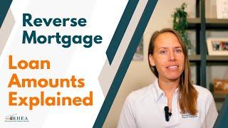 Reverse Mortgage Loan Amounts Explained