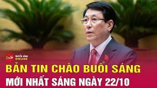 Tin tức 24h mới.Tin Sáng 22/10. Chân dung tân Chủ tịch nước Lương Cường | Tin24h