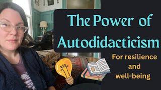 What is an Autodidact? Why Is Becoming One Important For Resilient Living?