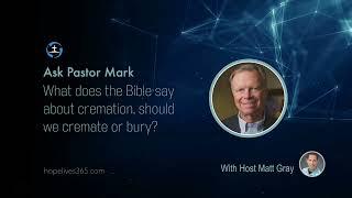 What Does the Bible Say About Cremation? - Mark Finley - HopeLives365 (SDA)