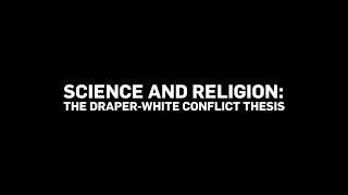 Science and Religion, The Draper-White Conflict Thesis