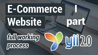 Yii2 E-commerce website - Full Working Process | Part 1