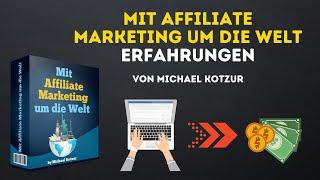 Mit Affiliate Marketing um die Welt Erfahrungen 2023 von Michael Kotzur