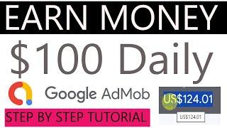 How To EARN $100 Every Single Day | Google AdMob Tutorial