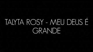 TALYTA ROSY - MEU DEUS É GRANDE (PLAYBACK & LEGENDADO)