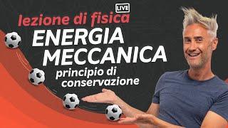 lezione di fisica su ENERGIA MECCANICA e PRINCIPIO DI CONSERVAZIONE dell'energia