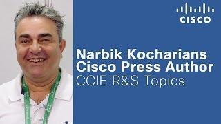 Narbik Kocharians - Cisco Press Author on CCIE R&S Topics