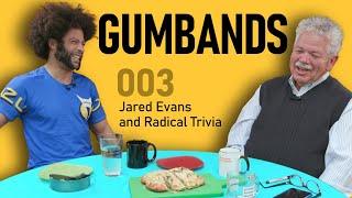 GUMBANDS 003: Jared Evans & Radical Trivia