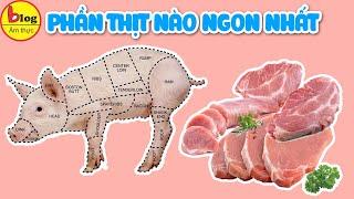 Top 10 phần thịt heo ngon và bổ nhất, dinh dưỡng cao, dễ chế biến