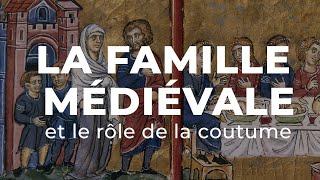 L'organisation de la SOCIÉTÉ MÉDIÉVALE : le RÔLE de la FAMILLE