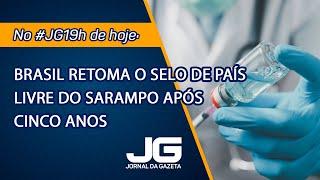 Brasil retoma o selo de país livre do sarampo após cinco anos  – Jornal da Gazeta – 12/11/2024