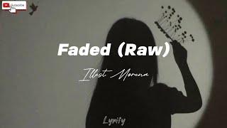 Faded (Raw) - Illest Morena // Lyrify