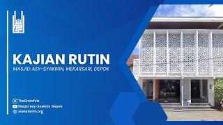 Kajian Rutin - Ust. DR. Misbakhul Anam. | Masjid Asy-Syakirin, Depok