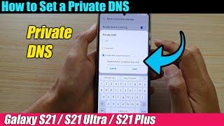 Galaxy S21/Ultra/Plus: How to Set a Private DNS