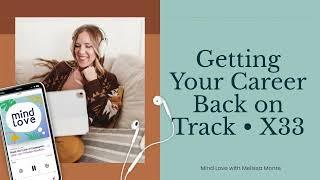 Getting Your Career Back on Track • X33