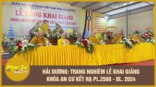 HẢI DƯƠNG: TRANG NGHIÊM LỄ KHAI GIẢNG KHÓA AN CƯ KẾT HẠ PL.2568 - DL.2024