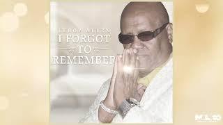 Leroy Allen - I Forgot To Remember (Official Audio)