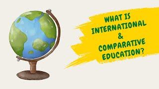 What is International and Comparative Education?