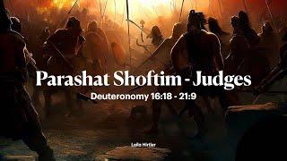 Parashat Shoftim - Deuteronomy 16:18 - 21:9