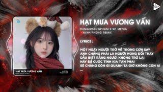 Hạt Mưa Vương Vấn (Minh Phùng Remix) - DungHoangPham | Hạt Mưa Vương Vấn Anh Giờ Nay Đang Nơi Đâu...