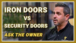 What's the Difference Between Iron Doors & Security Doors? | Ask the Owner