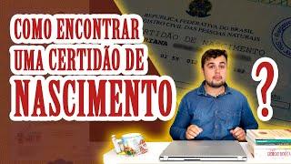 5 FORMAS DE ENCONTRAR UMA CERTIDÃO DE NASCIMENTO