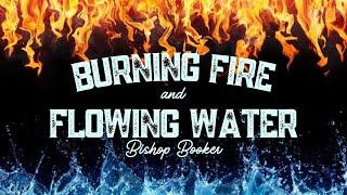 "Burning Fire and Flowing Water" - Bishop Booker