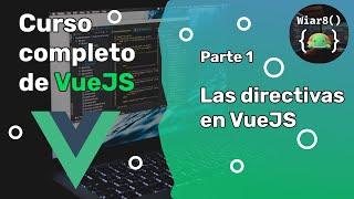 Las directivas en VueJS | Parte 1 | Curso completo de VueJS - Capítulo 3