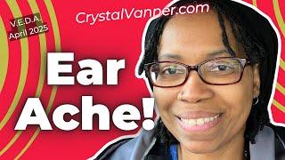 Ear Infection? | VEDA 2025 | CrystalVanner.com | VFFvillage.mn.co | Life After Van Life