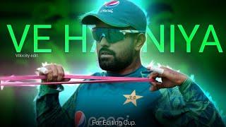 Ve Haniya × Babar azam  • Ve Haniya Audio edit • Beat sync • King 468