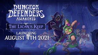 Dungeon Defenders Awakened: The Lycan's Keep Official Trailer