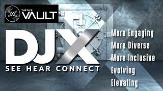 Have You Experienced the New DJX? | The DJs Vault - Raising the Bar