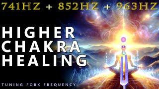 Higher Chakra Healing And Cleansing:  Tuning Fork 741Hz + 852Hz + 963Hz Frequency | Higher Chakras