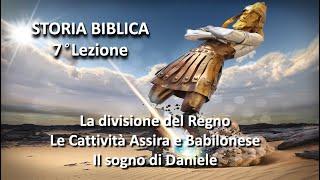 Storia Biblica - Lezione 7 - Divisone del Regno, le cattività, Il sogno di Daniele