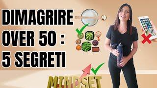 COME DIMAGRIRE OVER 50: 5 SEGRETI IMPORTANTI per la tua FORMA FISICA.