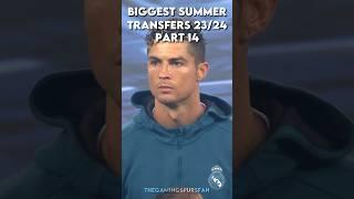 Biggest Summer Transfers 23/24 Part 14