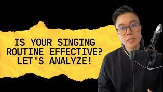 Is Your Singing Routine Effective? Let's Analyze! | Ep. 165