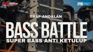 DJ TRAP BASS BATTLE ANDALAN CEK SOUND ANTI KETULUP