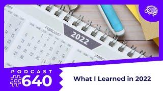 640: What I Learned in 2022 — with Jon Krohn (@JonKrohnLearns)