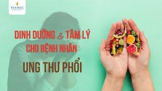 Dinh dưỡng và tâm lý cho bệnh nhân ung thư phổi| BS Nông Ngọc Sơn, BV Vinmec Central Park