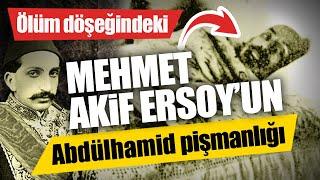 Mehmet Akif Ersoy'un Abdülhamid pişmanlığı!