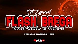 SET - ESPECIAL FLASH BREGA - VAMOS RECORDAR AS MELHORES - O DJ REFERÊNCIA EM SETS