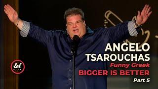 Angelo Tsarouchas • Bigger is Better • Part 5 | LOLflix