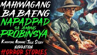 MAHIWAGANG BABAENG NAPADPAD SA AMING PROBINSYA | Kwentong Aswang | True Story