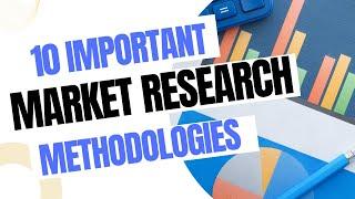 10 Important Market Research Methodologies