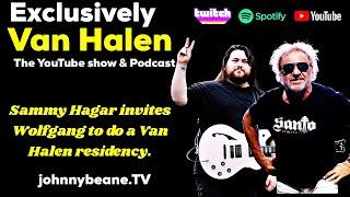 Exclusively Van Halen: Sammy Hagar Invites Wolfgang Van Halen to Do a #VanHalen Residency! 5/30/25