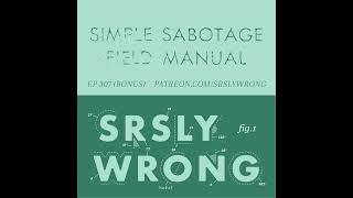 Simple Sabotage Field Manual (TEASER) - Srsly Wrong Ep 307