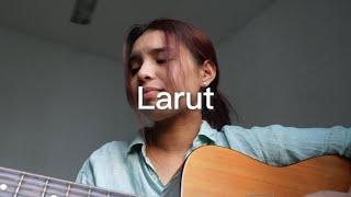 Dewa 19 - Larut (cover) by Cinta