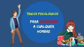 TRUCOS psicológicos para ENAMORAR a cualquier hombre