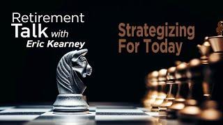 Strategizing For Today — Retirement Talk with Eric Kearney, Cape Coral, FL